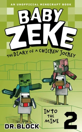 Baby Zeke 2 - Into the Mine: An Unofficial Minecraft Book (Life and Times of Baby Zeke) Paperback  May 23, 2024