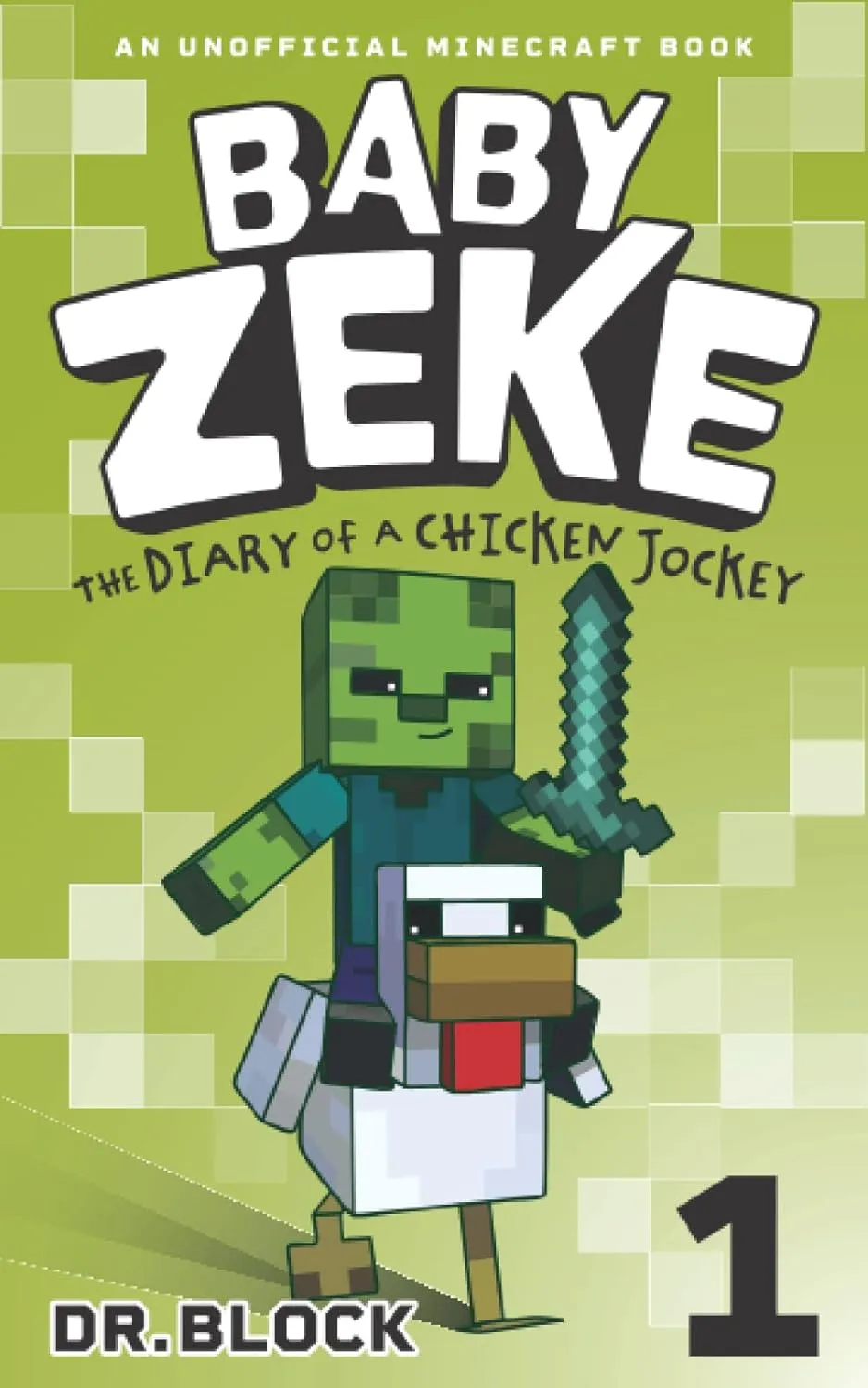 Baby Zeke: The diary of a chicken jockey (an unofficial Minecraft autobiography) (Life and Times of Baby Zeke) Paperback  April 14, 2015