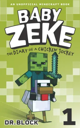 Baby Zeke: The diary of a chicken jockey (an unofficial Minecraft autobiography) (Life and Times of Baby Zeke) Paperback  April 14, 2015
