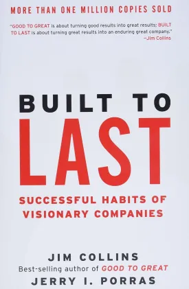 Built to Last: Successful Habits of Visionary Companies (Good to Great, 2) Hardcover  November 1, 2004