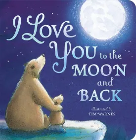 I Love You to the Moon and Back Board book  Picture Book, March 3, 2015