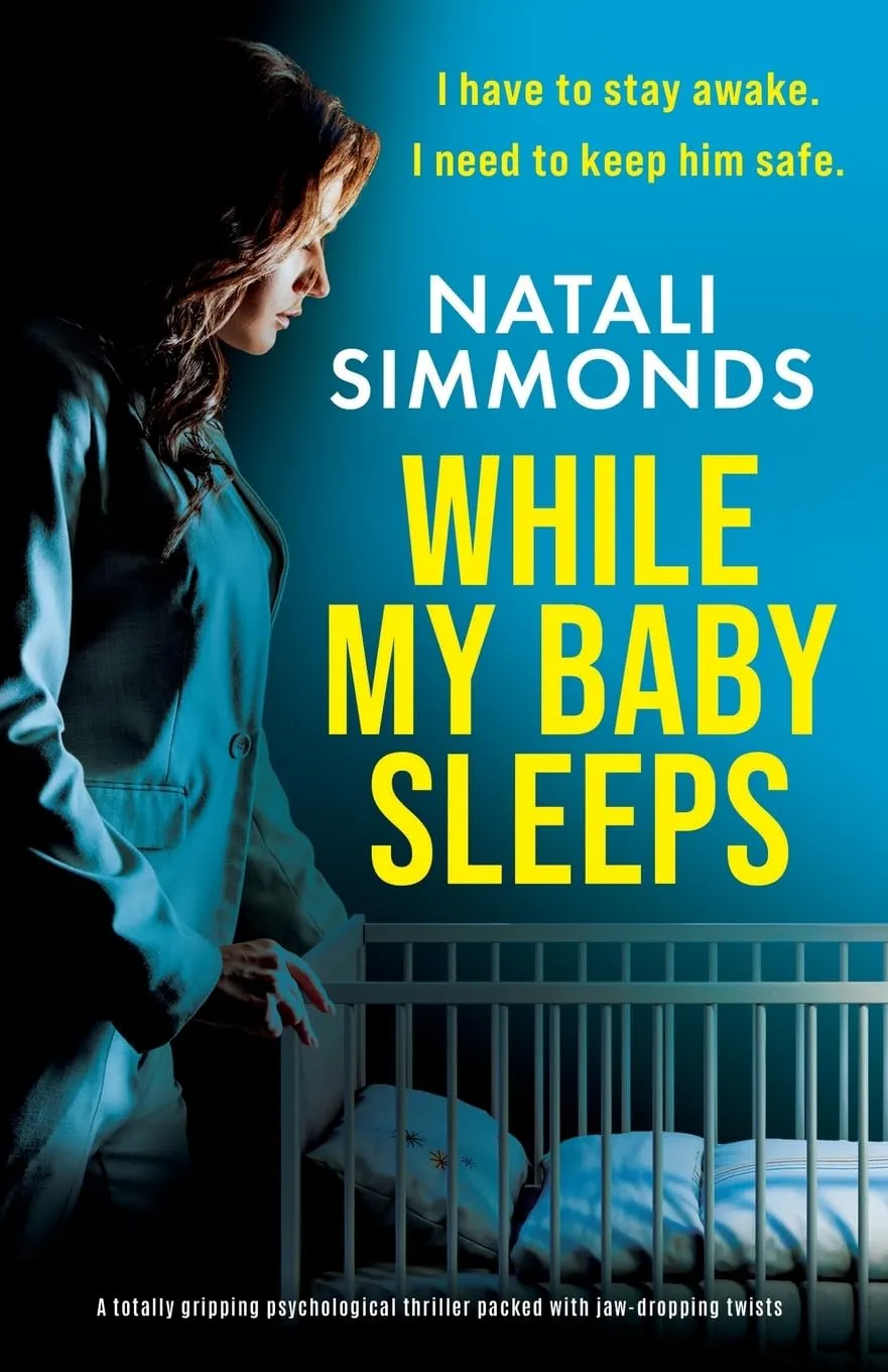 While My Baby Sleeps: A totally gripping psychological thriller packed with jaw-dropping twists Paperback  February 4, 2025